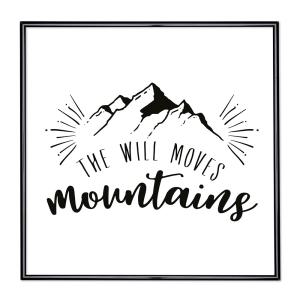 Scritta incorniciata The Will Moves Mountains