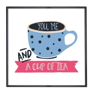 Scritta incorniciata You Me And A Cup Of Tea
